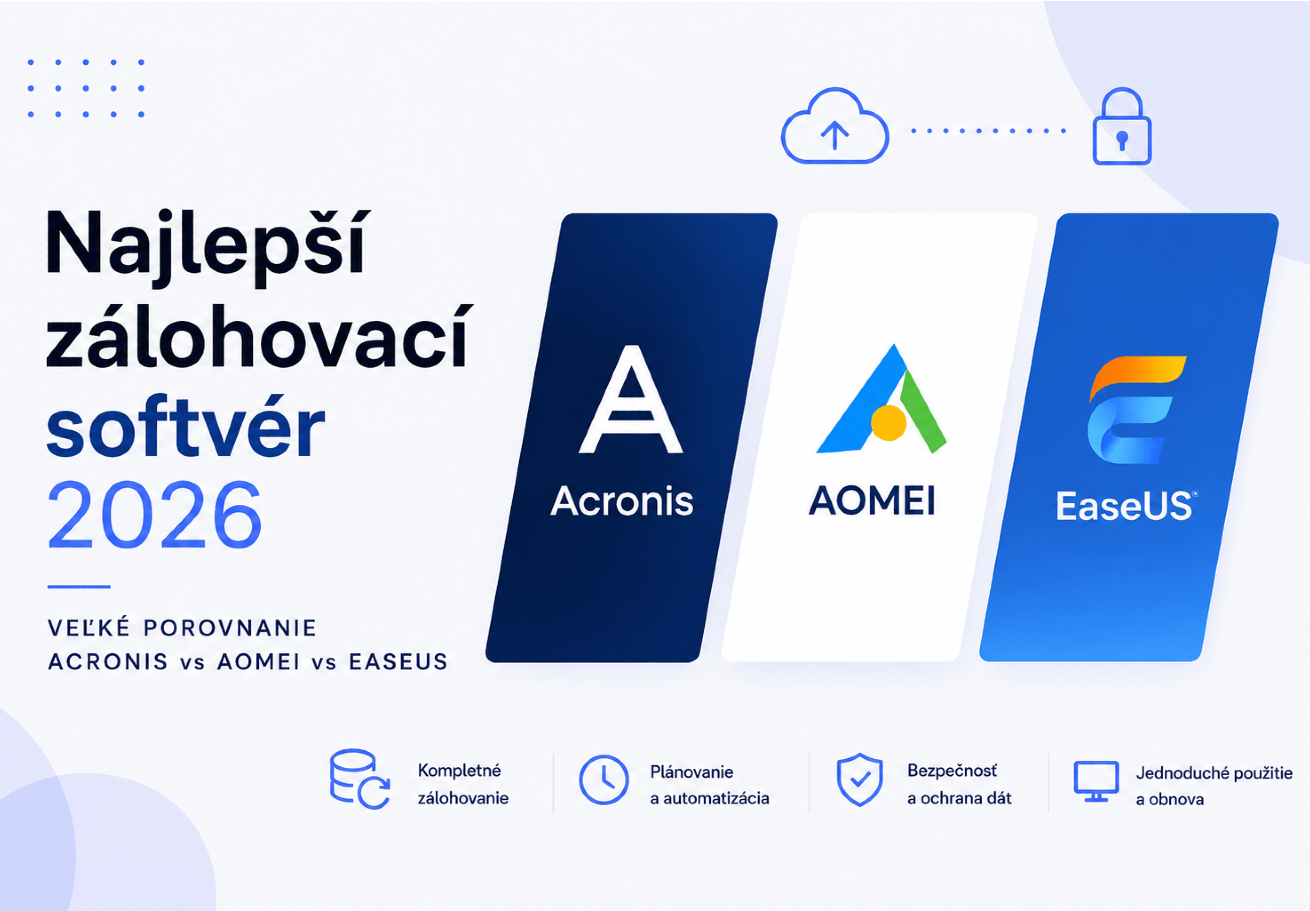 Najlepší zálohovací softvér 2026 (veľké porovnanie Acronis vs AOMEI vs EaseUS)